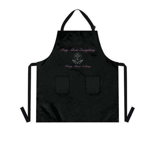 Pray About Everything, Worrying About Nothing Apron